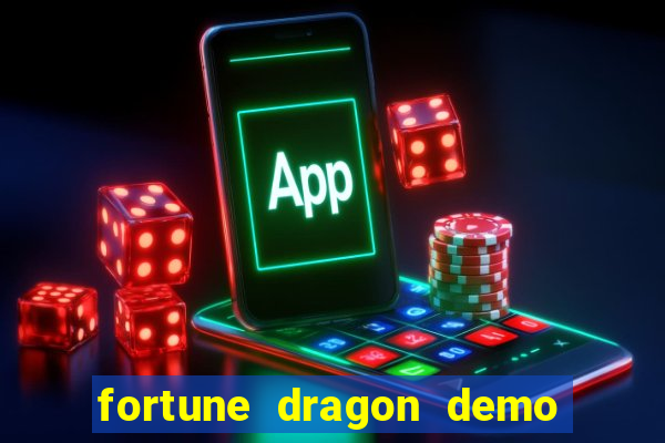 fortune dragon demo aposta de 500